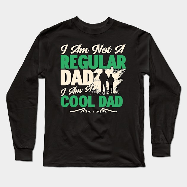 I AM NOT A REGULAR DAD Long Sleeve T-Shirt by Klouder360